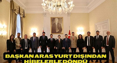 Başkan Aras Yurt Dışından Hibelerle Döndü