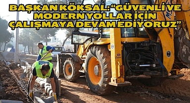 Başkan Köksal: “Güvenli ve Modern Yollar İçin Çalışmaya Devam Ediyoruz”