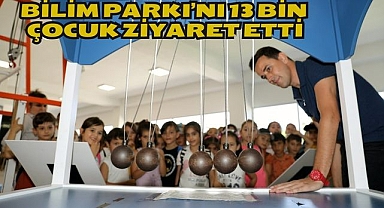 Bilim Parkı’nı 13 Bin Çocuk Ziyaret Etti
