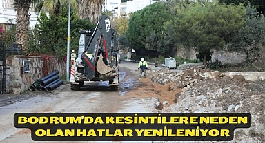 Bodrum’da Kesintilere Neden Olan Hatlar Yenileniyor