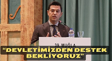 “DEVLETİMİZDEN DESTEK BEKLİYORUZ”