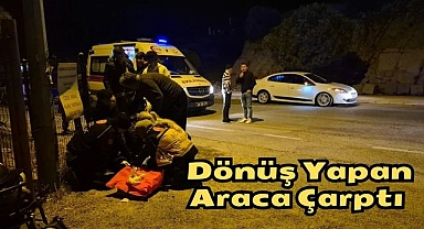 Dönüş Yapan Araca Çarptı 