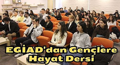 EGİAD’dan Gençlere Hayat Dersi