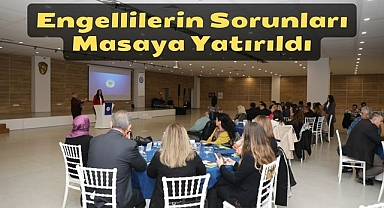 Engellilerin Sorunları Masaya Yatırıldı