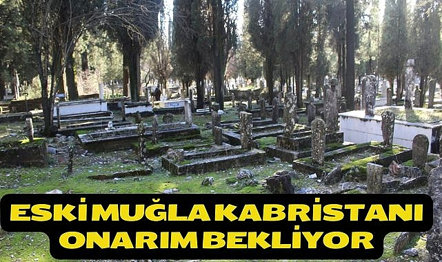 Eski Muğla Kabristanı onarım bekliyor