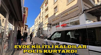 Evde kilitli kaldılar polis kurtardı 