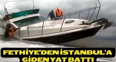 Fethiye’den İstanbul’a giden yat battı