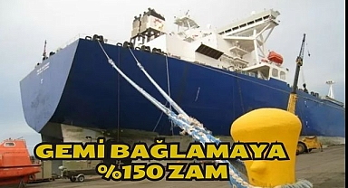 Gemi Bağlamaya %150 Zam