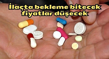 İlaçta bekleme bitecek fiyatlar düşecek