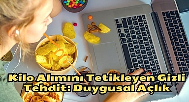 Kilo Alımını Tetikleyen Gizli Tehdit: Duygusal Açlık