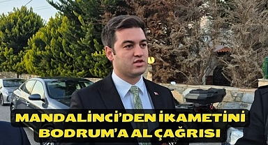 Mandalinci’den İkametini Bodrum’a Al Çağrısı 