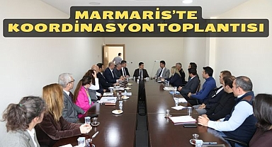 MARMARİS’TE KOORDİNASYON TOPLANTISI