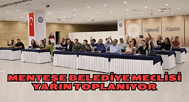 MENTEŞE BELEDİYE MECLİSİ YARIN TOPLANIYOR