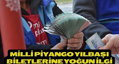 MİLLİ PİYANGO YILBAŞI BİLETLERİNE YOĞUN İLGİ