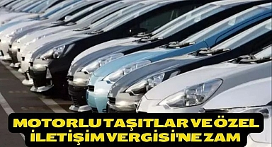 Motorlu Taşıtlar ve Özel İletişim Vergisi'ne zam 