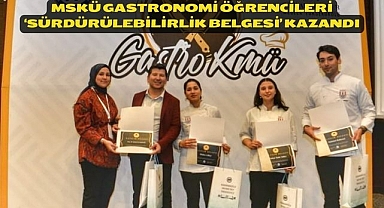 MSKÜ Gastronomi Öğrencileri ‘Sürdürülebilirlik Belgesi’ Kazandı