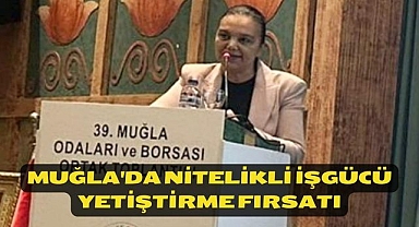 Muğla'da Nitelikli İşgücü Yetiştirme Fırsatı