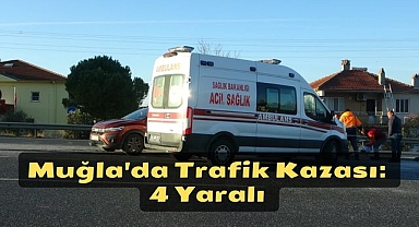 Muğla'da Trafik Kazası: 4 Yaralı 