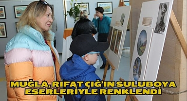 Muğla, Rıfat Çığ’ın Suluboya Eserleriyle Renklendi