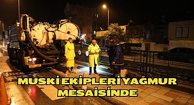 MUSKİ Ekipleri Yağmur Mesaisinde