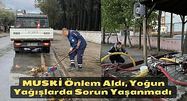 MUSKİ Önlem Aldı, Yoğun Yağışlarda Sorun Yaşanmadı 