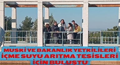 MUSKİ ve Bakanlık Yetkilileri İçme Suyu Arıtma Tesisleri İçin Buluştu