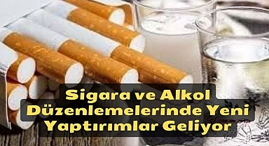 Sigara ve Alkol Düzenlemelerinde Yeni Yaptırımlar Geliyor