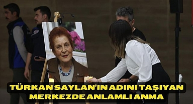 Türkan Saylan’ın Adını Taşıyan Merkezde Anlamlı Anma