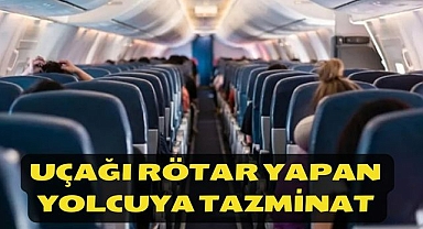 Uçağı rötar yapan yolcuya tazminat 