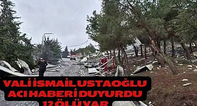 Vali İsmail Ustaoğlu acı haberi duyurdu 12 ölü var