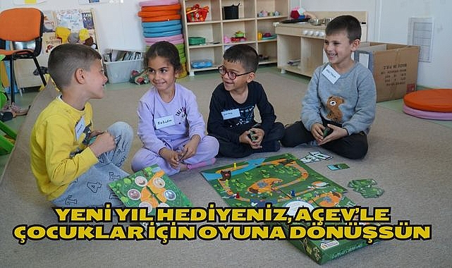 Yeni yıl hediyeniz, AÇEV’le çocuklar için oyuna dönüşsün