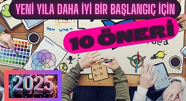 YENİ YILA DAHA İYİ BİR BAŞLANGIÇ İÇİN 10 ÖNERİ