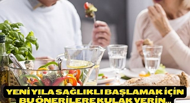 Yeni yıla sağlıklı başlamak için bu önerilere kulak verin… 