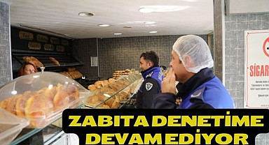 ZABITA DENETİME DEVAM EDİYOR