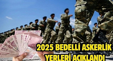 2025 bedelli askerlik yerleri açıklandı