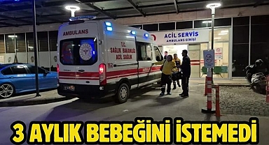 3 Aylık Bebeğini İstemedi