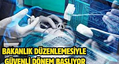 Bakanlık düzenlemesiyle güvenli dönem başlıyor