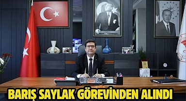 Barış Saylak Görevinden Alındı