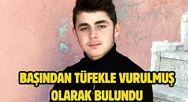 Başından tüfekle vurulmuş olarak bulundu