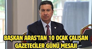 Başkan Aras’tan 10 Ocak Çalışan Gazeteciler Günü Mesajı