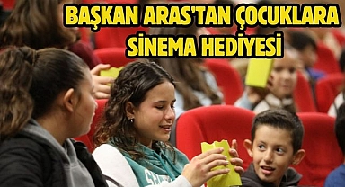 Başkan Aras’tan Çocuklara Sinema Hediyesi