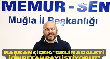 BAŞKAN ÇİÇEK: “GELİR ADALETİ İÇİN REFAH PAYI İSTİYORUZ”