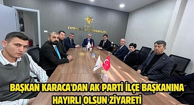 Başkan Karaca'dan AK Parti İlçe Başkanına Hayırlı Olsun Ziyareti