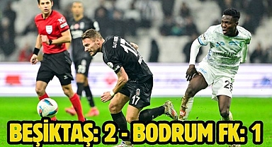 Beşiktaş: 2 - Bodrum FK: 1