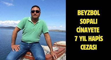 Beyzbol sopalı cinayete 7 yıl hapis cezası