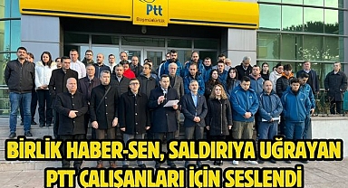 Birlik Haber-Sen, saldırıya uğrayan PTT çalışanları için seslendi