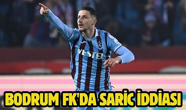 Bodrum FK'da Saric iddiası