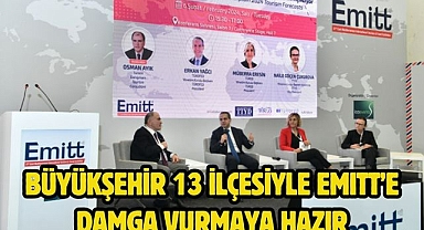 Büyükşehir 13 İlçesiyle EMITT’e Damga Vurmaya Hazır