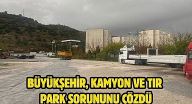 Büyükşehir, Kamyon ve Tır Park Sorununu Çözdü