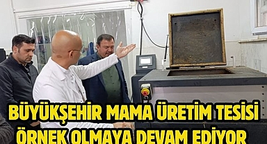 Büyükşehir Mama Üretim Tesisi Örnek Olmaya Devam Ediyor 